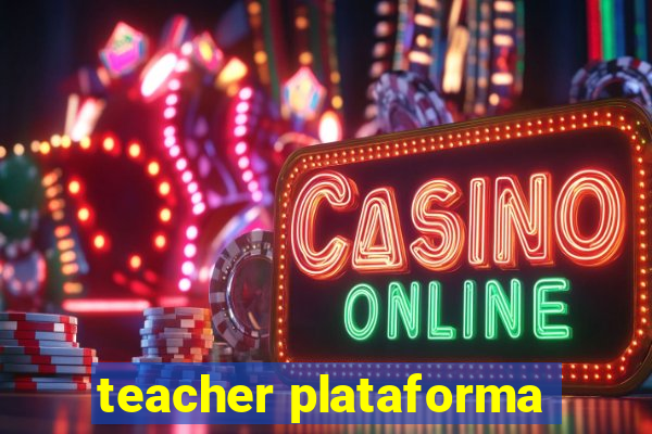 teacher plataforma